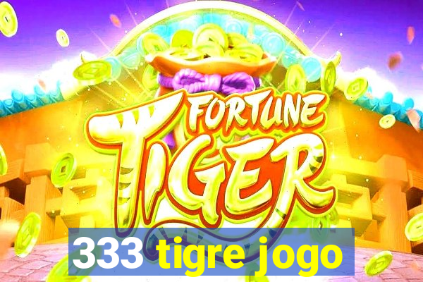 333 tigre jogo